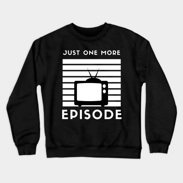 Just One More Episode TV Crewneck Sweatshirt by Minisim